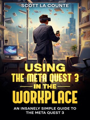 cover image of Using the Meta Quest 3 In the Workplace